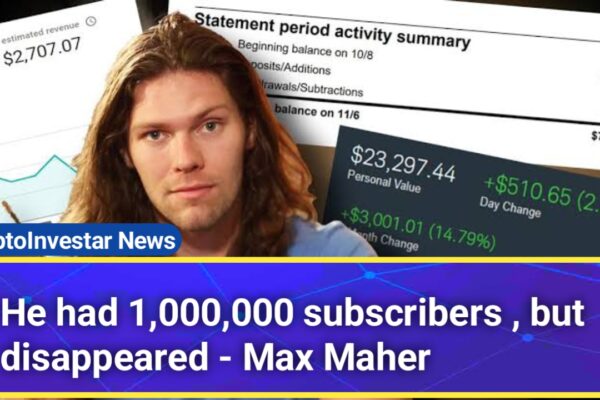 Crypto YouTuber Max Maher Mysteriously Disappears